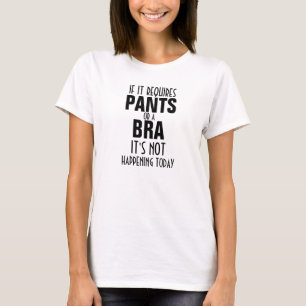 Camiseta Se exige calças ou um sutiã que não acontece ho