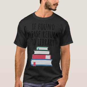 Camiseta Se for encontrado, volte para a biblioteca