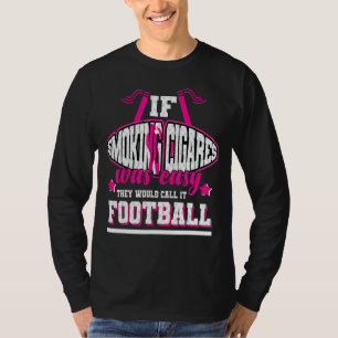 Camiseta Se Fumar Cigarros Fácil Eles Chamariam De Pegada