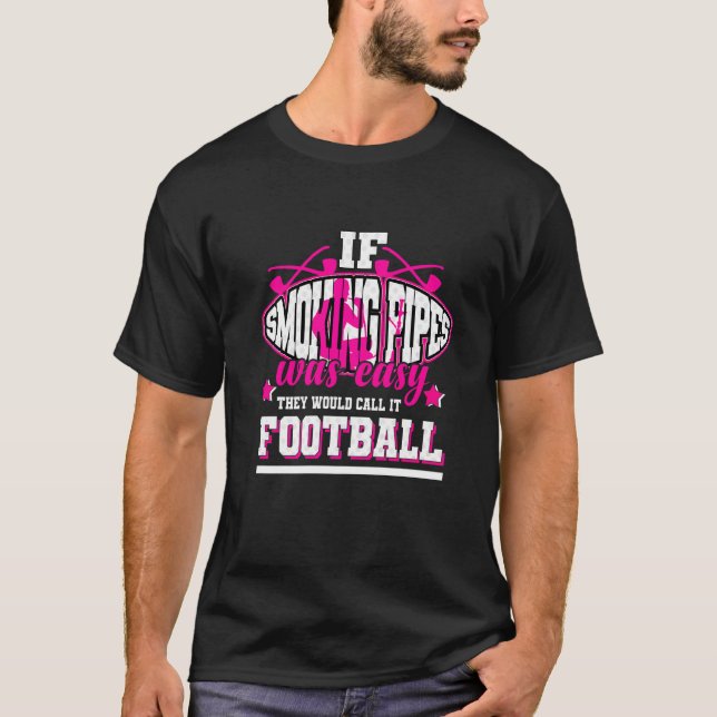 Camiseta Se Fumar Pipes Fácil, Eles Chamariam De Futebol (Frente)