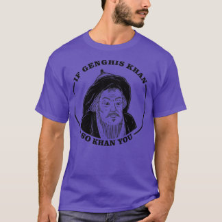 Camiseta Se Genghis Khan Então Khan Você