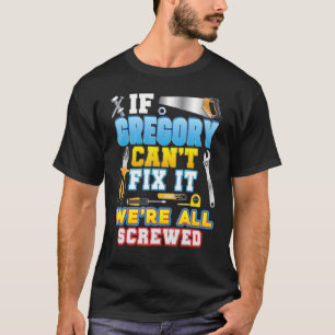 Camiseta Se Gregory não consegue consertá-lo estamos todos