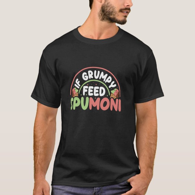 Camiseta Se Grumpy - Alimente Spumoni - Sorvete Spumoni (Frente)