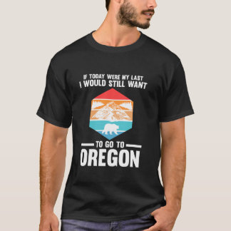 Camiseta se hoje fosse o último Oregon America, Oregon