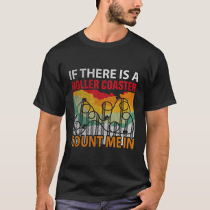 Camiseta Se Houver Um Rollercoaster Conte-Me Em Um Rolo Eng