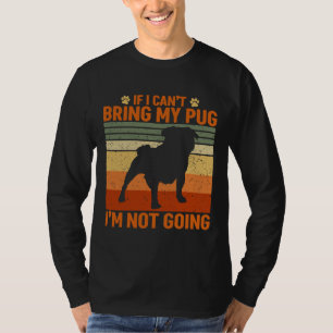 Camiseta Se I&x27;t Trazer meu Pug I&x27;m sem ir