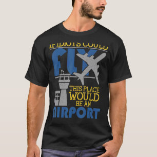 Camiseta Se Idiotas Pudessem Voar Neste Lugar Seria Um Aero