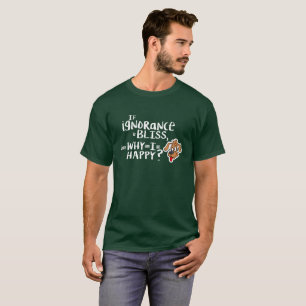 Camiseta Se ignorância é felicidade, então por que estou tã