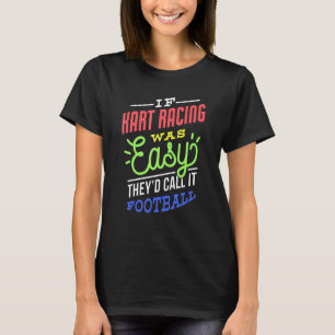 Camiseta Se Kart Racing Era Fácil Dizer Kart Racer Engraçad