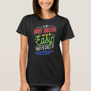 Camiseta Se Kart Racing Era Fácil Dizer Que Kart Racer Engr