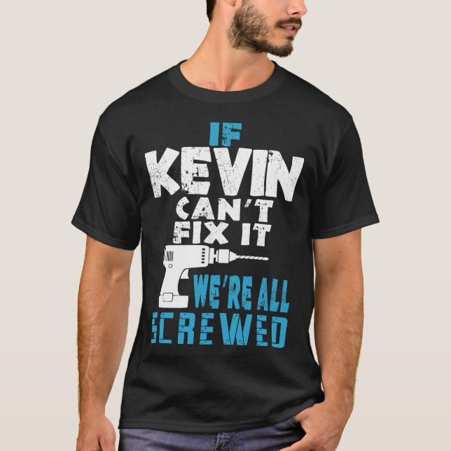 Camiseta Se Kevin Não Consegue Consertá-Lo Estamos Todos Co (Frente)