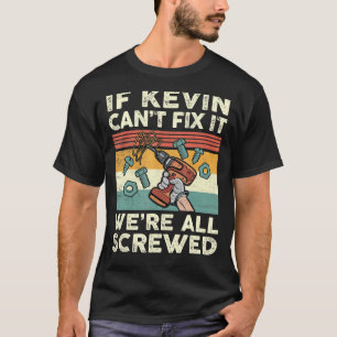 Camiseta Se Kevin Não Consegue Consertar Estamos Todos Ferr