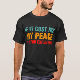 Camiseta Se me custa a paz é demasiado caro