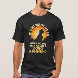 Camiseta Se Me Quiser Ouvir Falar Sobre Dog Dogo Argentinos