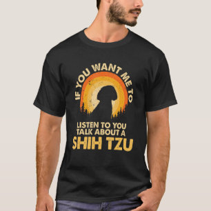 Camiseta Se Me Quiser Ouvir Falar Sobre O Cão Shih Tzu