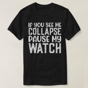 Camiseta Se Me Vês Colapsar Pausar Meu Relógio