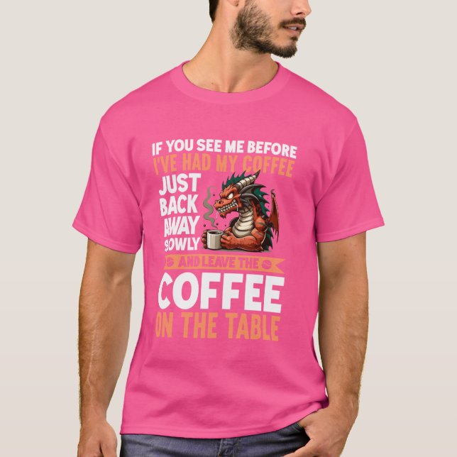 Camiseta Se me vir antes que eu tivesse meu café de volta (Frente)