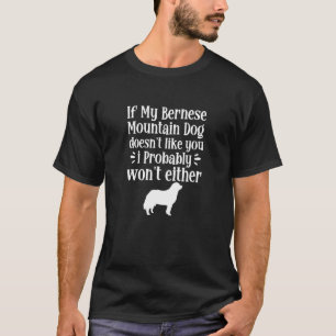 Camiseta Se Meu Cachorro Bernese Não Gosta de Você Dono de 
