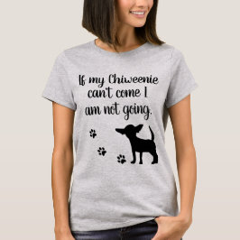 Camiseta Se meu Chiweenie não pode vir mim não é t-shirt