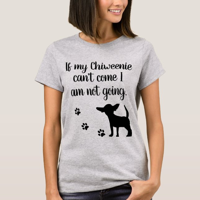 Camiseta Se meu Chiweenie não pode vir mim não é t-shirt (Frente)