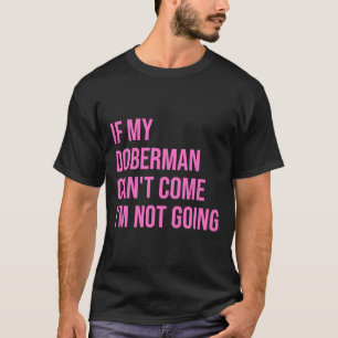Camiseta Se Meu Doberman Não Vir Não Vou Para Mulheres