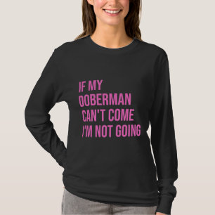 Camiseta Se Meu Doberman Não Vir Não Vou Para Mulheres