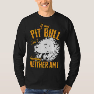 Camiseta Se Meu Pitbull Não Está Feliz, Eu Não Estou