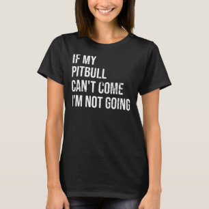Camiseta Se Meu Pitbull Não Vir Não Vou