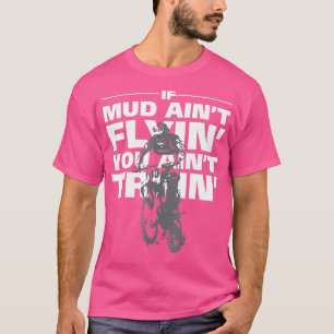 Camiseta Se Mud Aint Voin You Aint Tryin Dirt Bike