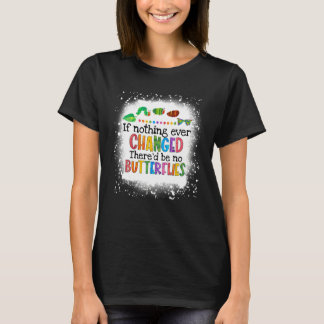 Camiseta Se nada mudasse, não haveria borboletas
