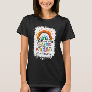Camiseta Se nada mudasse, não haveria borboletas antes de K