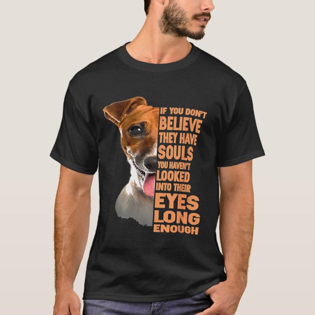 Camiseta Se Não Acredita Que Têm Almas Jack Russell T (Frente)