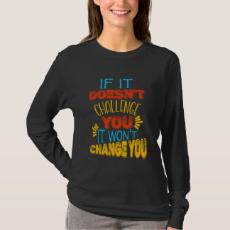Camiseta Se Não Desafia Você, Não Mudará Você