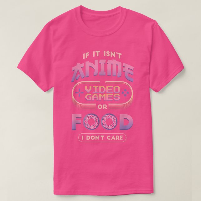 Camiseta Se não é Anime, videos games, e comida eu não C (Frente do Design)