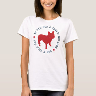 Camiseta Se não é um buldogue francês, é apenas um cão
