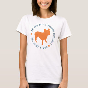 Camiseta Se não é um buldogue francês, é apenas um cão
