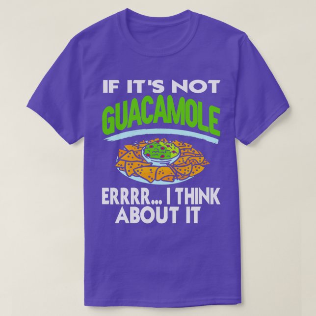 Camiseta Se Não É Um Erro De Guacamole, Eu Penso Nisso Engr (Frente do Design)