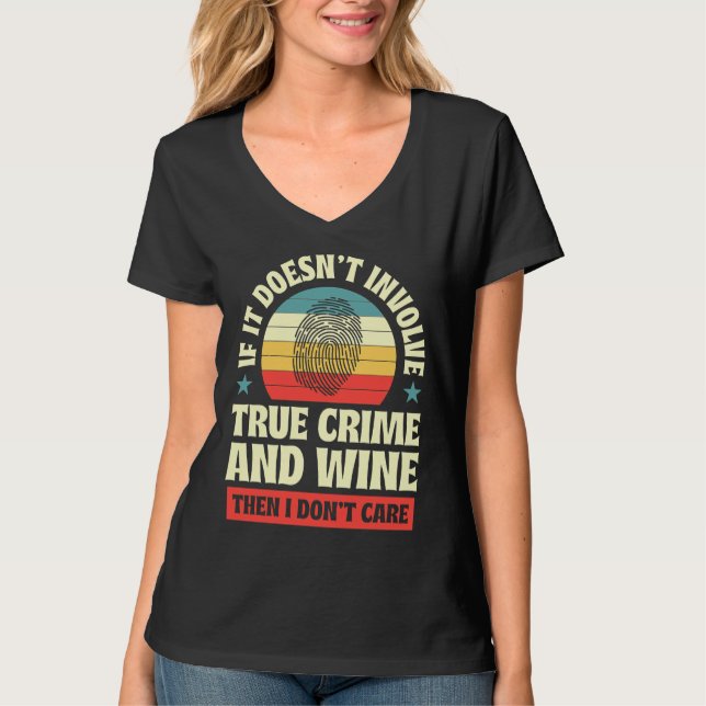 Camiseta Se Não Envolve Crime Verdadeiro E Vinho, Então Eu  (Frente)