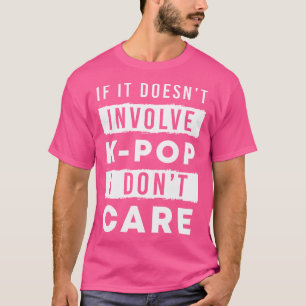 Camiseta Se Não Envolve Kpop Eu Não Me Importo Com O Corean