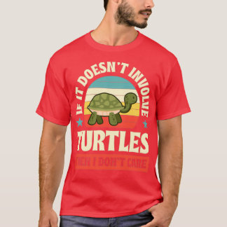 Camiseta Se Não Envolve Tartarugas, Então Não Me Importo Co