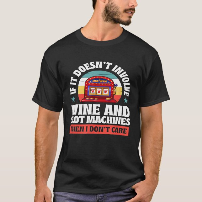 Camiseta Se Não Envolver Vinhos E Máquinas De Sorteio (Frente)