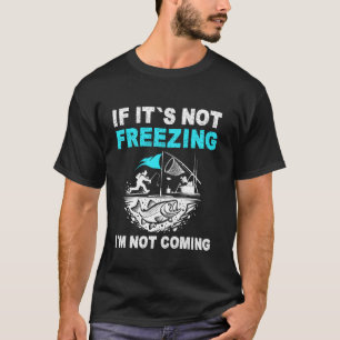 Camiseta Se não estiver congelando, não vou à pesca no gelo