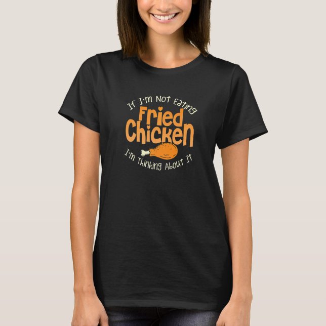 Camiseta Se Não Estou Comendo Frango Frito, Estou Pensando  (Frente)