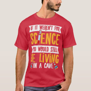 Camiseta Se não fosse para a Ciência Engraçada Experiência