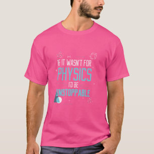 Camiseta Se não fosse pela Física, eu seria um presente ins
