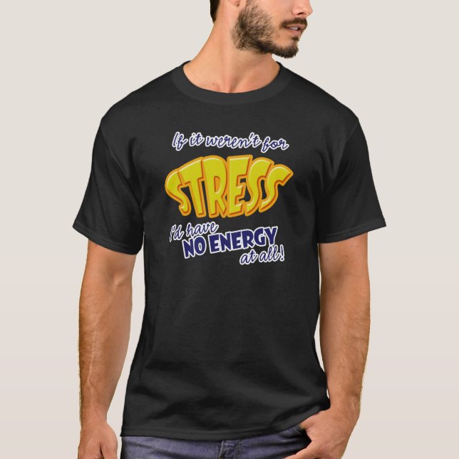 Camiseta Se não fosse pelo Stress (Frente)