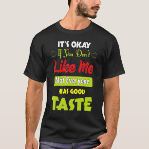 Camiseta Se Não Gosta de Mim Nem Todos Têm Bom Gosto Cita