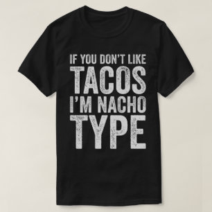 Camiseta Se não gosta de tacos, sou do tipo Nacho