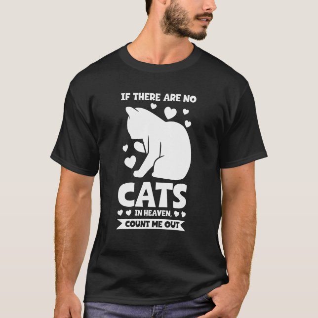Camiseta se não há gatos no céu, conte-me para fora Cat (Frente)