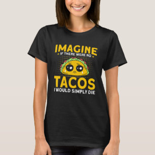 Camiseta Se Não Houvesse Tacos Comida Mexicana Tacos 1